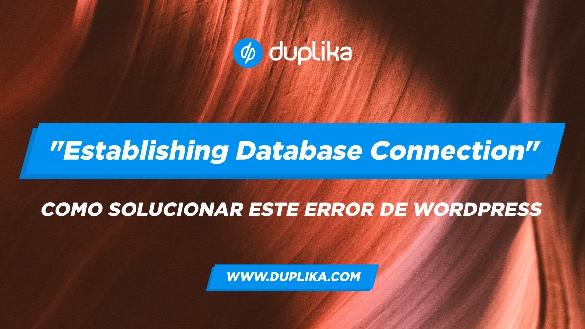 Cómo solucionar “Error Establishing Database Connection” en WordPress